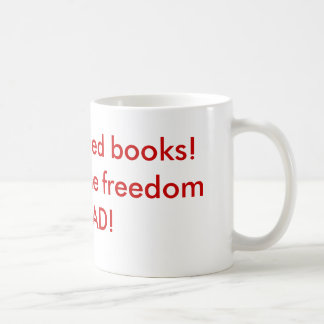 I read banned books!Celebrate the freedom to READ! Coffee Mug