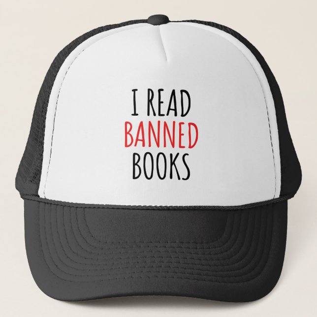 I Read Banned Books Funny Quote  Trucker Hat (Front)