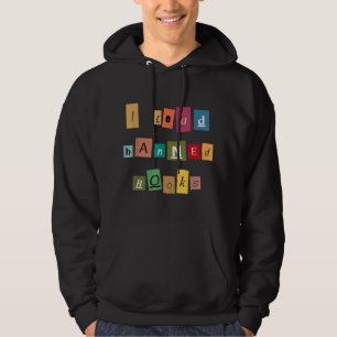 I Read Banned Books - Funny Reader T-Shirt Hoodie