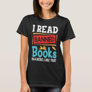 i Read Banned Books I'm With The Banned  Book Read T-Shirt