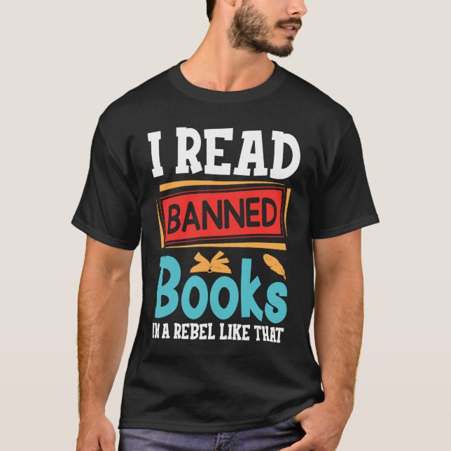 i Read Banned Books I'm With The Banned  Book Read T-Shirt (Front)