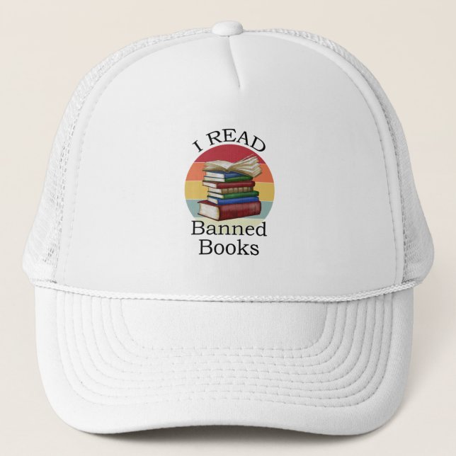 I Read Banned Books Librarian Bookworm Book Reader Trucker Hat (Front)