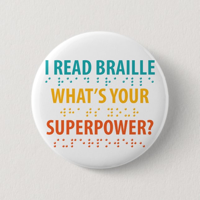 I Read Braille What's Your Superpower 6 Cm Round Badge (Front)