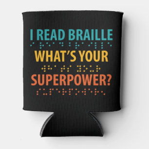 I Read Braille What's Your Superpower Can Cooler