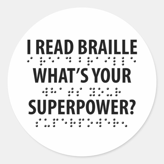 I Read Braille What's Your Superpower Classic Round Sticker (Front)
