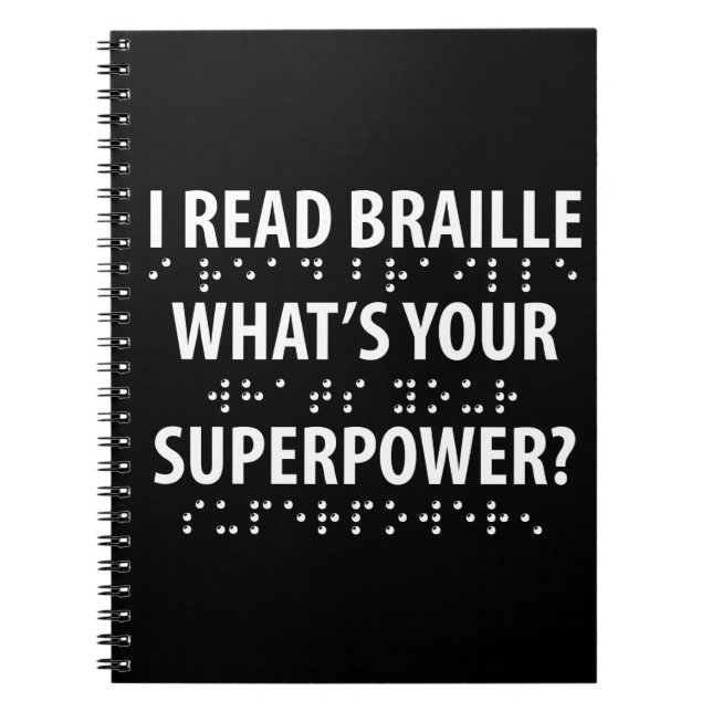 I Read Braille What's Your Superpower Notebook (Front)