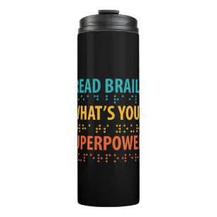 I Read Braille What's Your Superpower Thermal Tumbler