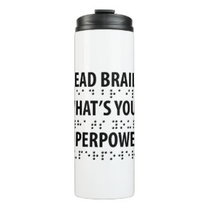 I Read Braille What's Your Superpower Thermal Tumbler