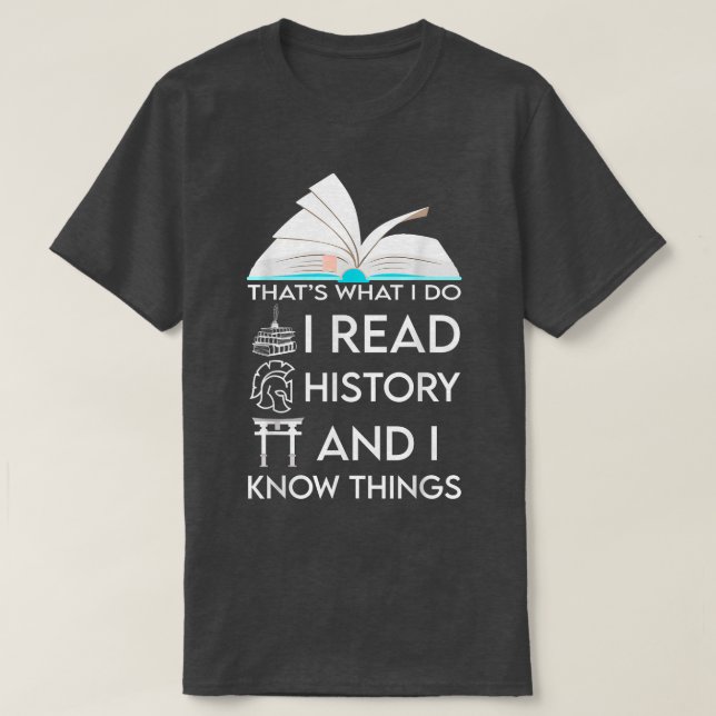 I Read History and Know Things Cute Book Lovers606 T-Shirt (Design Front)