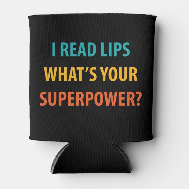 I Read Lips What's Your Superpower Deafness Can Cooler (Front)