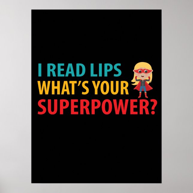 I Read Lips What's Your Superpower Deafness Poster (Front)