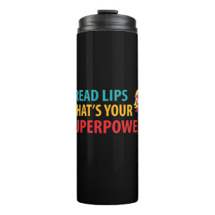 I Read Lips What's Your Superpower Deafness Thermal Tumbler