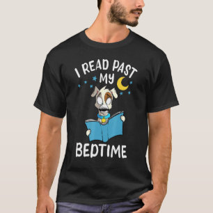 I Read Past My Bedtime - Book Dog Book Nerds Bookw T-Shirt