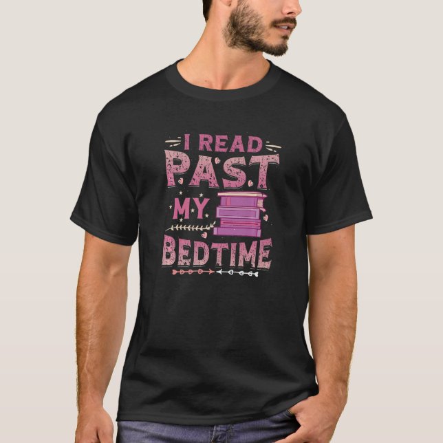 I Read Past My Bedtime Books Reading   T-Shirt (Front)