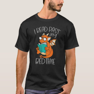 I Read Past My Bedtime Reading Books Dragon   T-Shirt