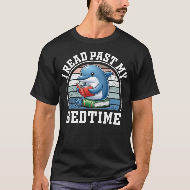 I Read Past My Bedtime Reading Dolphin Book Lover T-Shirt (Front)