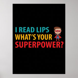 I Read Signs Lips What's Your Superpower Deafness
