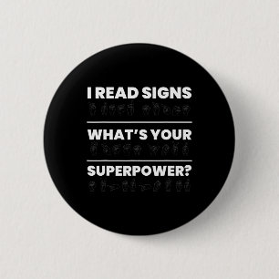 I Read Signs Whats Your Superpower Deaf Awareness 6 Cm Round Badge