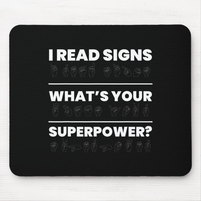 I Read Signs Whats Your Superpower  Mouse Pad (Front)