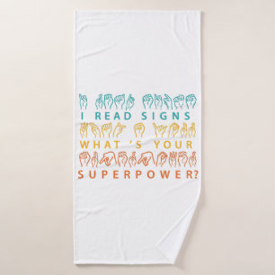 I Read Signs What's Your Superpower Sign Language Bath Towel