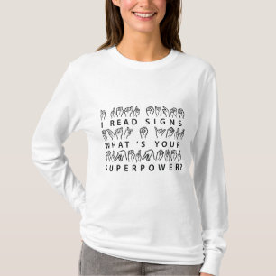 I Read Signs What's Your Superpower Sign Language T-Shirt