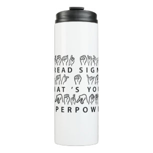 I Read Signs What's Your Superpower Sign Language Thermal Tumbler