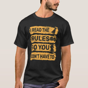 I Read The Rules So You Don't Have To 2 T-Shirt