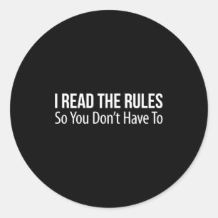 I Read The Rules So You Don't Have To - Classic Round Sticker