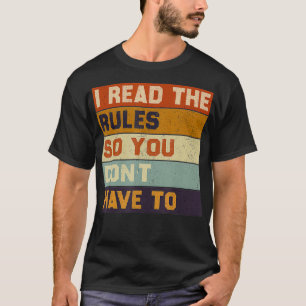I Read The Rules So You Dont Have To T-Shirt