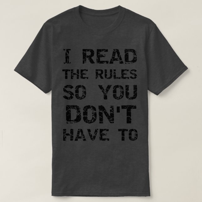 I read the rules so you dont have to  T-Shirt (Design Front)