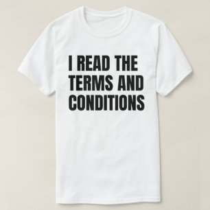 I Read the Terms and Conditions T-Shirt