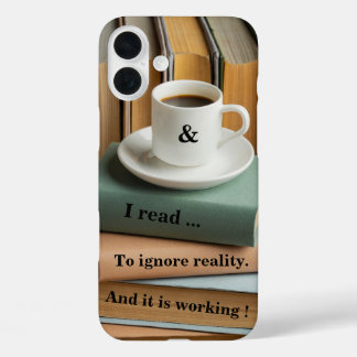 I read to ignore reality, it's working iPhone 16 plus case