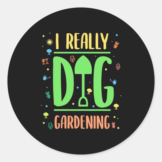 I Really Dig Gardening Classic Round Sticker (Front)