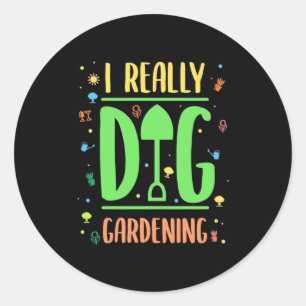 I Really Dig Gardening Classic Round Sticker