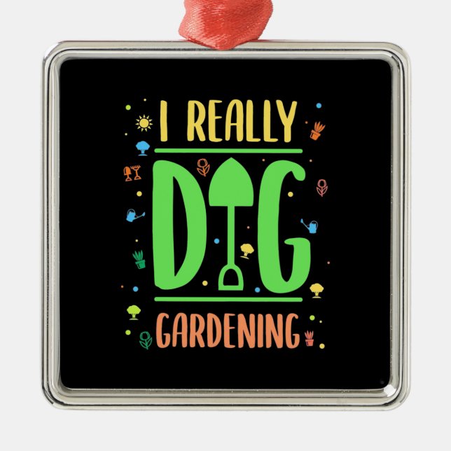 I Really Dig Gardening Metal Ornament (Front)