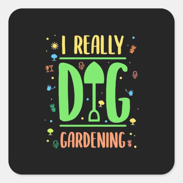 I Really Dig Gardening Square Sticker (Front)