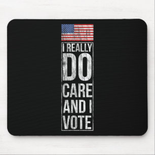 I Really Do Care And I Vote Political Humor Anti T Mouse Pad