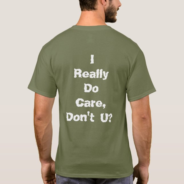 I Really Do Care, Don't U? T-Shirt (Back)