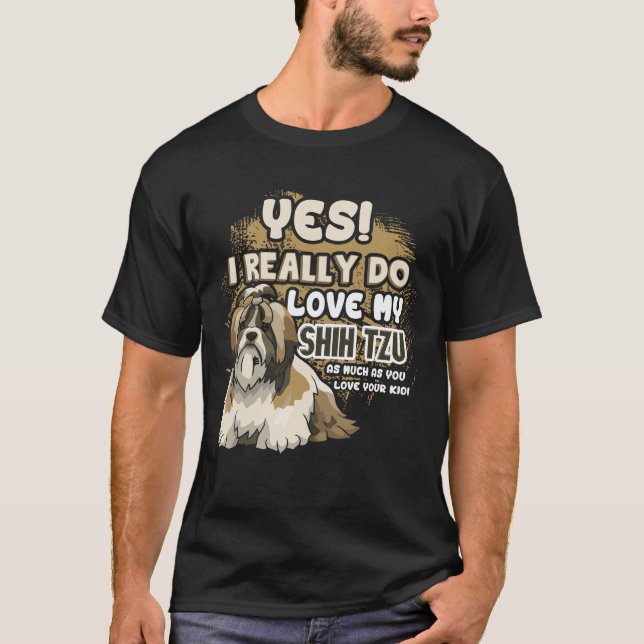 I Really Do Love Shih Tzu T-Shirt (Front)
