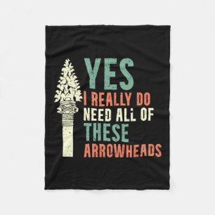I Really Do Need All Of These Arrowheads Arrowhead Fleece Blanket