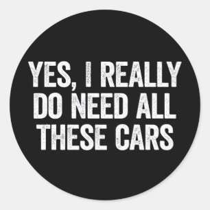 I Really Do Need All These Cars Funny Garage Gift Classic Round Sticker
