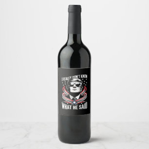 I Really Don't Know What He Said Funny Trump Biden Wine Label