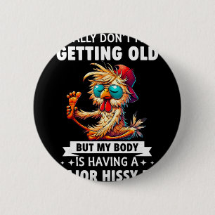I Really Don't Mind Getting Old But My Body Is Hav 6 Cm Round Badge