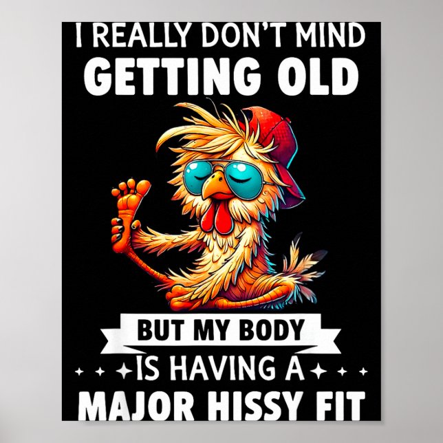 I Really Don't Mind Getting Old But My Body Is Hav Poster (Front)