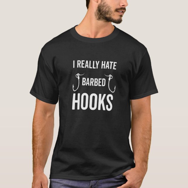 I Really Hate Barbed Hooks Fishing  For Men T-Shirt (Front)