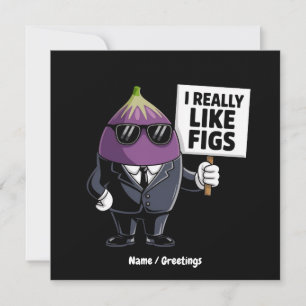 I Really Like Figs Funny Fig Character Artwork Invitation