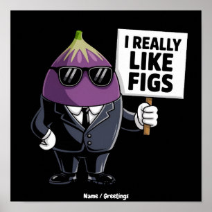 I Really Like Figs Funny Fig Character Artwork Poster
