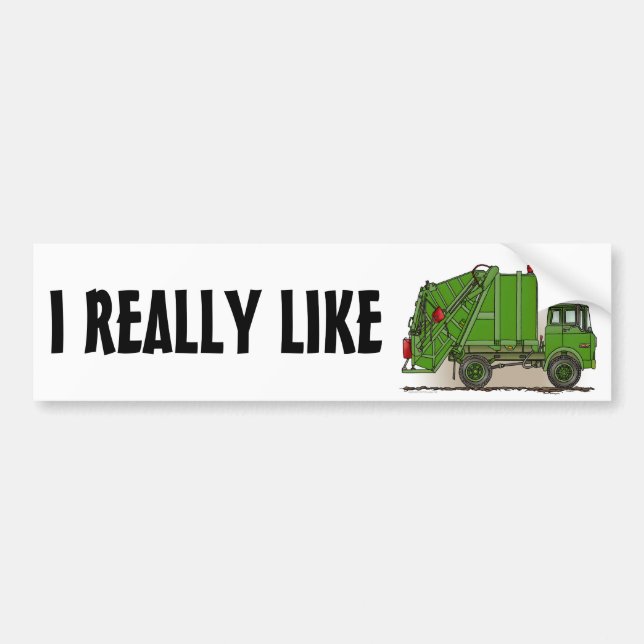 I Really Like Garbage Trucks Bumper Sticker (Front)