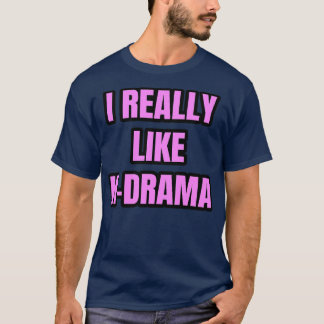I Really Like KDrama 1 T-Shirt