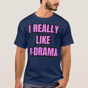 I Really Like KDrama 1 T-Shirt